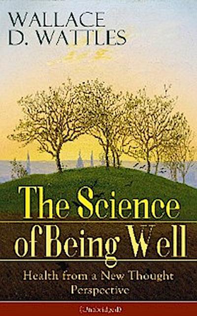 The Science of Being Well: Health from a New Thought Perspective (Unabridged)