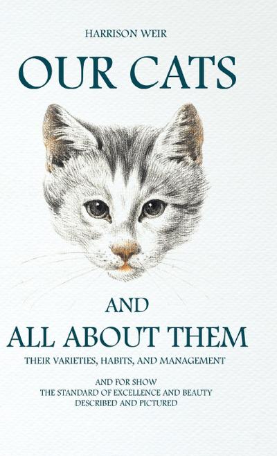 Our Cats and All about Them - Their Varieties, Habits, and Management