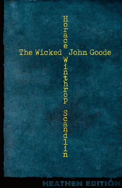 The Wicked John Goode (Heathen Edition)