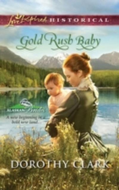 Gold Rush Baby (Mills & Boon Love Inspired) (Alaskan Brides, Book 3)