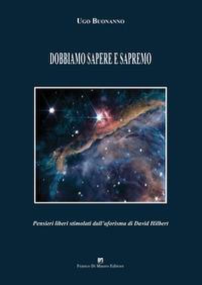 Dobbiamo sapere e sapremo. Pensieri liberi stimolati dall’aforisma di David Hilbert