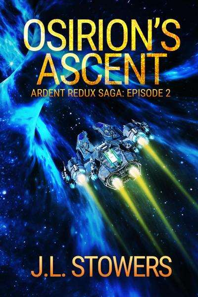 Osirion’s Ascent: Ardent Redux Saga: Episode 2 (A Space Opera Adventure)