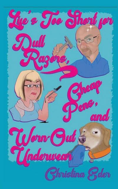 Life’s Too Short for Dull Razors, Cheap Pens, and Worn Out Underwear