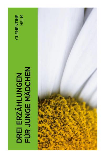 Drei Erzählungen für junge Mädchen