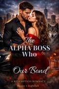 The Alpha Boss Who Broke Our Bond