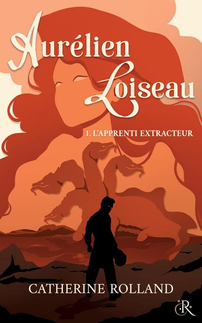 Aurélien Loiseau 1. L’apprenti Extracteur