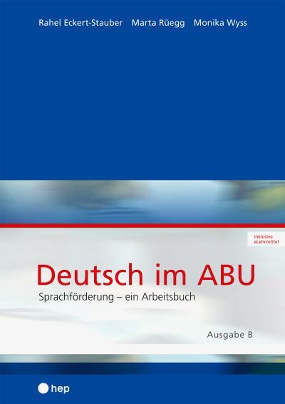 Deutsch im ABU (Print inkl. eLehrmittel): Ausgabe B - Sprachförderung - ein Arbeitsbuch