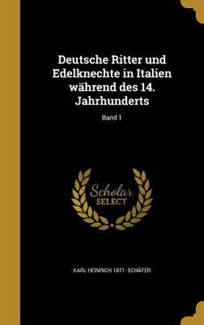 Deutsche Ritter und Edelknechte in Italien während des 14. Jahrhunderts; Band 1