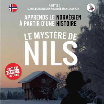Le mystère de Nils. Partie 1 - Cours de norvégien pour débutants (A1/A2). Apprends le norvégien à partir d’une histoire.