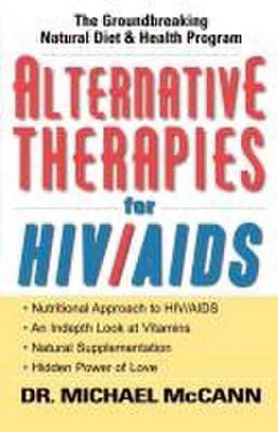 Alternative Therapies for HIV/AIDS: Unconventional Nutritional Strategies for HIV/AIDS