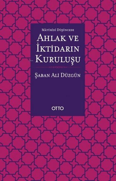 Maturidi Düsüncede Ahlak ve Iktidarin Kurulusu