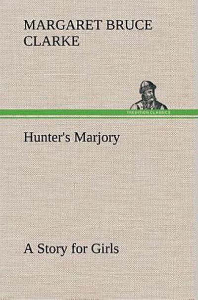Hunter’s Marjory A Story for Girls