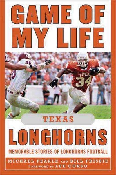 Game of My Life: Texas Longhorns