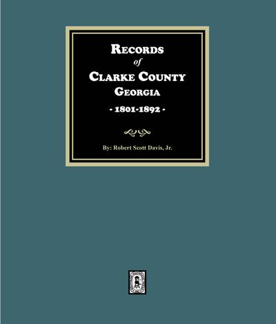 Records of Clarke County, Georgia, 1801-1892