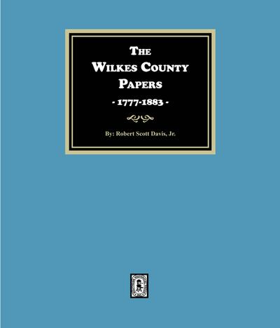 The Wilkes County Papers, 1777-1833