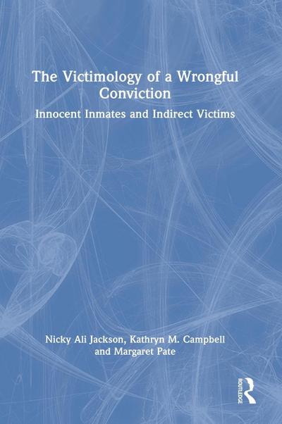 The Victimology of a Wrongful Conviction