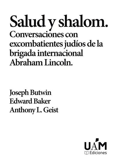 Salud y Shalom: Conversaciones con excombatientes judíos de la brigada internacional Abraham Lincoln