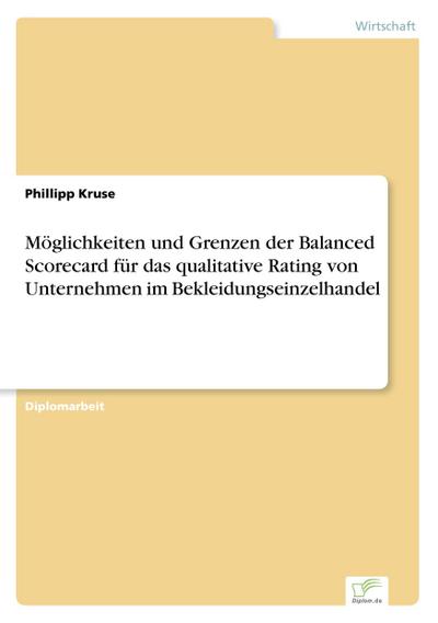 Möglichkeiten und Grenzen der Balanced Scorecard für das qualitative Rating von Unternehmen im Bekleidungseinzelhandel - Phillipp Kruse