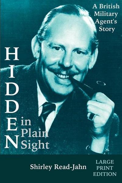 Hidden in Plain Sight [Large Print]: A British Military Agent’s Story