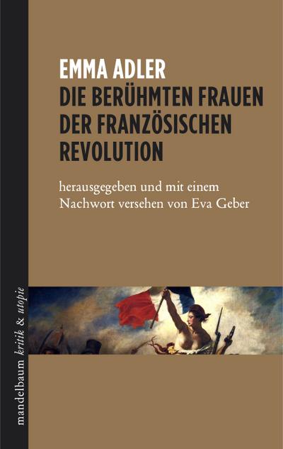 Die berühmten Frauen der französischen Revolution: herausgegeben und mit einem Nachwort versehen von Eva Geber