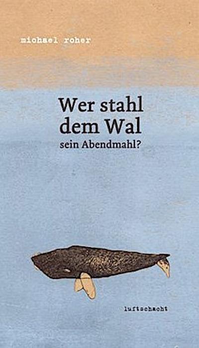 Wer stahl dem Wal sein Abendmahl?