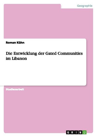 Die Entwicklung der Gated Communities im Libanon