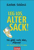 Leg los, alter Sack!