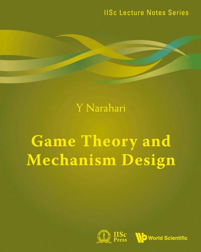 GAME THEORY AND MECHANISM DESIGN