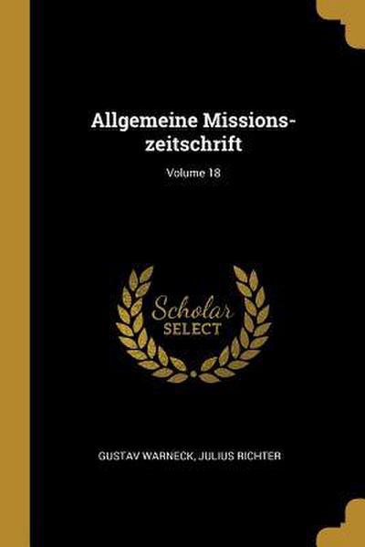 Allgemeine Missions-Zeitschrift; Volume 18