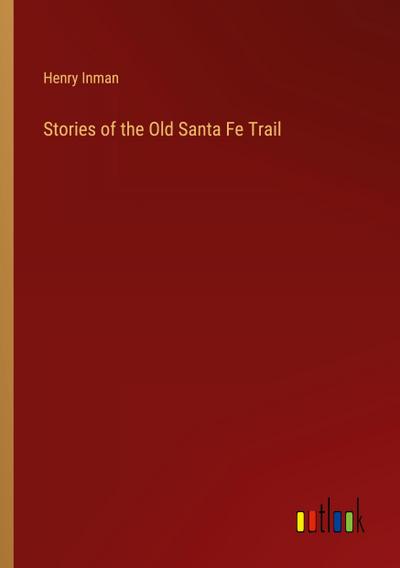 Stories of the Old Santa Fe Trail