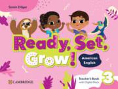 Ready, Set, Grow! Level 3 Teacher’s Book with Digital Pack American English