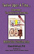 Twelve Upon A Time... September: The Underground Adventure Bedside Story Collection Series
