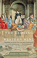 Closing of the Western Mind - Charles Freeman