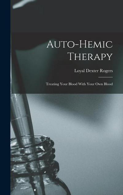 Auto-Hemic Therapy: Treating Your Blood With Your Own Blood