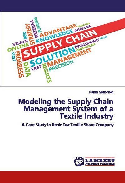 Modeling the Supply Chain Management System of a Textile Industry