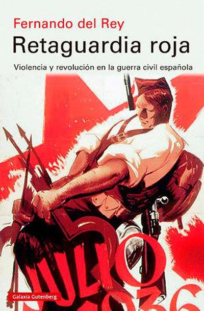 Retaguardia roja : violencia y revolución en la Guerra Civil española