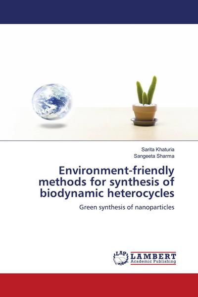 Environment-friendly methods for synthesis of biodynamic heterocycles