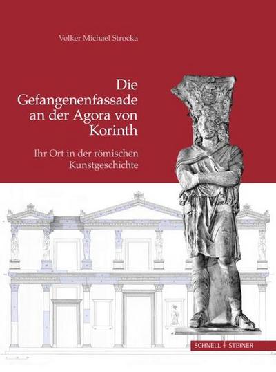 Die Gefangenenfassade an der Agora von Korinth