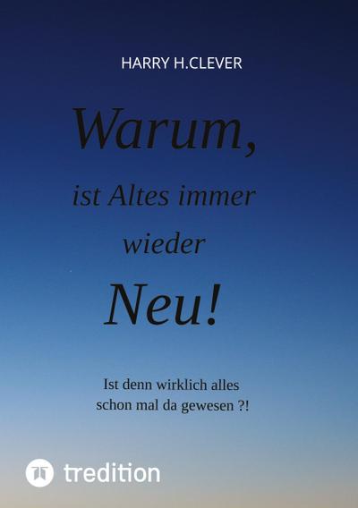 Warum, ist Altes immer wieder Neu!