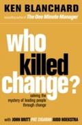 Who Killed Change?: Solving the Mystery of Leading