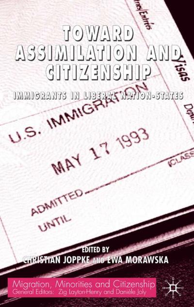 Toward Assimilation and Citizenship: Immigrants in Liberal Nation-States (Migration, Minorities and Citizenship)