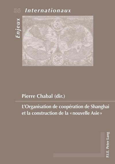 L’Organisation de coopération de Shanghai et la construction de la "nouvelle Asie"