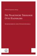 Die Praktische Theologie Otto Haendlers