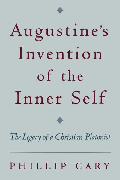 Augustine’s Invention of the Inner Self