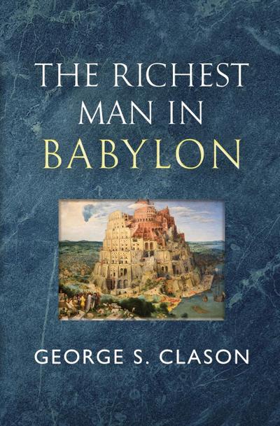 The Richest Man in Babylon - The Original 1926 Classic (Reader’s Library Classics)