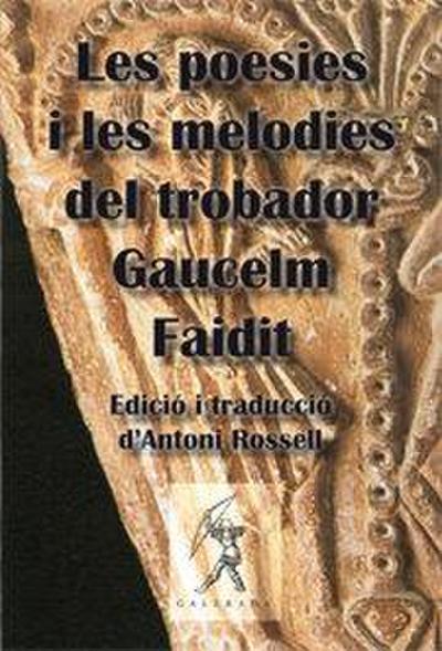 Les poesies i les melodies del trobador Gaucelm Faidit