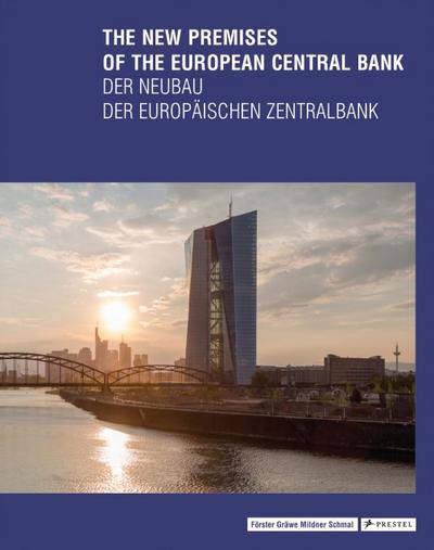 The New Premises of the European Central Bank - Der Neubau der Europäischen Zentralbank