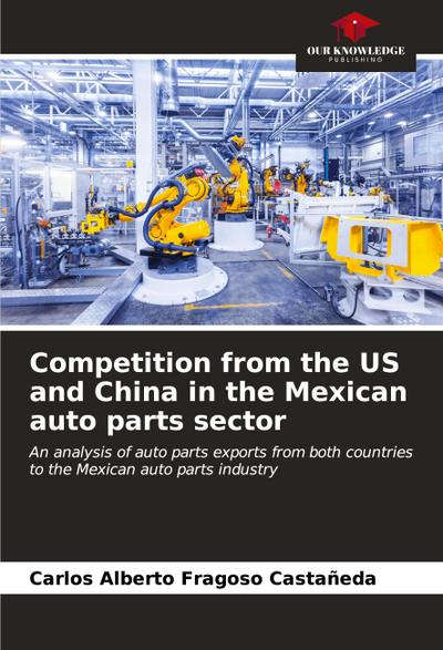 Competition from the US and China in the Mexican auto parts sector