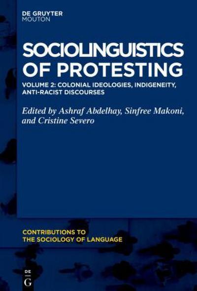 Sociolinguistics of Protesting Colonial Ideologies, Indigeneity, Anti-Racist Discourses