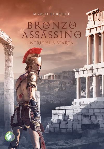 Bertoli, M: Bronzo assassino. Intrighi a Sparta